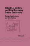 Industrial Boilers and Heat Recovery Steam Generators - Design, Applications and Calculations