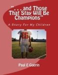 . . . And Those That Stay Will Be Champions - A Story For My Children Paperback