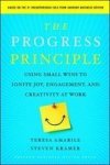 The Progress Principle: Using Small Wins To Ignite Joy Engagement And Creativity At Work