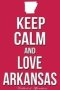 Keep Calm Love Arkansas Workbook Of Affirmations Keep Calm Love Arkansas Workbook Of Affirmations - Bullet Journal Food Diary Recipe Notebook Planner To Do List Scrapbook Academic Notepad   Paperback