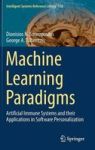 Machine Learning Paradigms - Artificial Immune Systems And Their Applications In Software Personalization Hardcover 1ST Ed. 2017