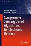 Compressive Sensing Based Algorithms For Electronic Defence Hardcover 2017 Ed.