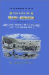 The Life Of Mary Jemison: Deh-he-wa-mis The White Woman Of The Genesee