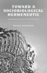 Toward A Sociobiological Hermeneutic - Darwinian Essays On Literature Hardcover
