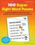 100 Super Sight Word Poems Grades PREK-1 - Easy-to-read Reproducible Poems That Target & Teach 100 Words From The Dolch List   Paperback