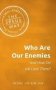 Who Are Our Enemies And How Do We Love Them?   Paperback