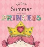 Today Summer Will Be A Princess Hardcover