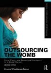 Outsourcing The Womb: Race Class And Gestational Surrogacy In A Global Market
