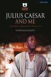 Julius Caesar And Me - Exploring Shakespeare& 39 S African Play Hardcover