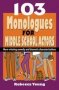 103 Monologues For Middle School Actors - More Winning Comedy & Dramatic Characterizations Paperback