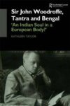 Sir John Woodroffe Tantra And Bengal: 'an Indian Soul In A European Body?' Soas Studies On South Asia