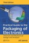 Practical Guide To The Packaging Of Electronics - Thermal And Mechanical Design And Analysis Hardcover 3rd Revised Edition