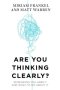 Are You Thinking Clearly? - 29 Reasons You Aren&  39 T And What To Do About It   Paperback