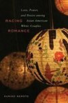 Racing Romance - Love Power And Desire Among Asian American white Couples Hardcover New