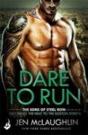 Dare To Run: The Sons Of Steel Row 1 - The Stakes Are Dangerously High...and The Passion Is Seriously Intense Paperback