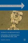 Science In Metaphysics 2017 - Exploring The Metaphysics Of Properties And Laws Hardcover