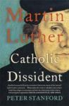 Martin Luther - Catholic Dissident Paperback Illustrated Edition