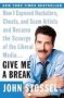 Give Me A Break - How I Exposed Hucksters Cheats And Scam Artists And Be Came The Scourge Of The Liberal Media   Paperback