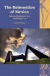 The Reinvention Of Mexico - National Ideology In A Neoliberal Era Hardcover New