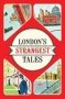 London&  39 S Strangest Tales - Extraordinary But True Stories From Over A Thousand Years Of London&  39 S History   Paperback