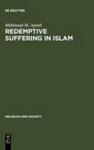 Redemptive Suffering In Islam - A Study Of The Devotional Aspects Of Ashura In Twelver Shi' Ism Hardcover