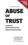 Abuse Of Trust - Frank Beck And The Leicestershire Children& 39 S Home Scandal New Chapter On Greville Janner Mp Hardcover Enla