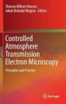 Controlled Atmosphere Transmission Electron Microscopy 2016 - Principles And Practice Hardcover