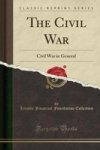 The Civil War - Civil War In General Classic Reprint Paperback