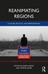 Reanimating Regions - Culture Politics And Performance Hardcover
