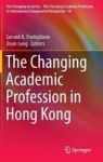 The Changing Academic Profession In Hong Kong Hardcover 1ST Ed. 2017
