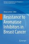 Resistance To Aromatase Inhibitors In Breast Cancer Hardcover 2015 Ed.