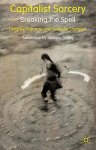 Capitalist Sorcery: Breaking The Spell