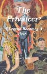 The Privateer - A Legend Becomes A Hero Hardcover