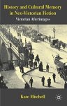History And Cultural Memory In Neo-victorian Fiction: Victorian Afterimages