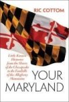 Your Maryland - Little-known Histories From The Shores Of The Chesapeake To The Foothills Of The Allegheny Mountains Paperback