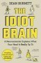 The Idiot Brain - A Neuroscientist Explains What Your Head Is Really Up To   Paperback Main