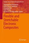 Flexible And Stretchable Electronic Composites Hardcover 1ST Ed. 2016