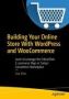 Building Your Online Store With Wordpress And Woocommerce - Learn To Leverage The Critical Role E-commerce Plays In Today&  39 S Competitive Marketplace   Paperback 1ST Ed.