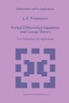 Partial Differential Equations And Group Theory - New Perspectives For Applications Hardcover 1994