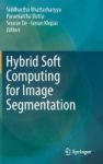 Hybrid Soft Computing For Image Segmentation 2017 Hardcover 1st Ed. 2017