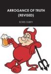 Arrogance Of Truth Revised Hardcover
