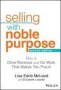 Selling With Noble Purpose 2E - How To Drive Revenue And Do Work That Makes You Proud   Hardcover 2ND Edition