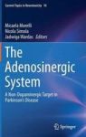 The Adenosinergic System - A Non-dopaminergic Target In Parkinson& 39 S Disease Hardcover 1ST Ed. 2015