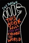 This Book Will Help You Change The World - Protest Injustice. Campaign For Change. Vote For Your Future. Paperback