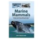 Marine Mammals - A Guide To The Whales Dolphins And Seals Of Southern Africa And The Southern Ocean   Paperback