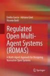 Regulated Open Multi-agent Systems Romas - A Multi-agent Approach For Designing Normative Open Systems Hardcover 2015 Ed.