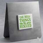 The Best Things In Life Are Rescued Magnet Green On White