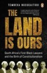 The Land Is Ours - Black Lawyers And The Birth Of Constitutionalism In South Africa Paperback