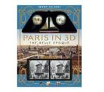 Paris In 3d In The Belle Epoque - A Book Plus Steroeoscopic Viewer And 34 3d Photos Paperback
