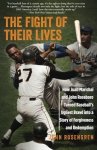 The Fight Of Their Lives: How Juan Marichal And John Roseboro Turned Baseball's Ugliest Brawl Into A Story Of Forgiveness And Re